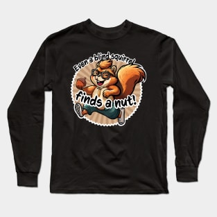 Blind Squirrel Long Sleeve T-Shirt